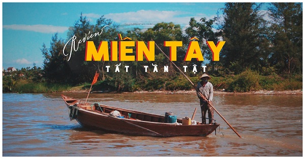 KHÁM PHÁ SÔNG NƯỚC MIỀN TÂY